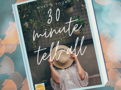 30 minute Tell-All | Kim McDaniels Co.
