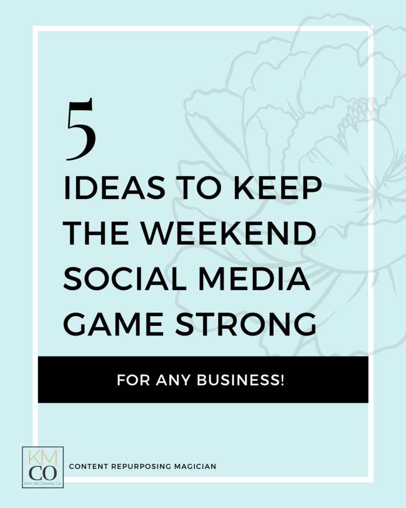 5 Ideas to Keep the Weekend Social Media Game Strong | Kim McDaniels